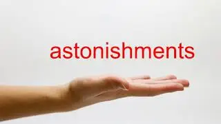 How to Pronounce astonishments - American English