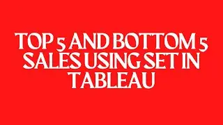 Top 5 and Bottom 5 Sales using SET in Tableau | Combined set in Tableau