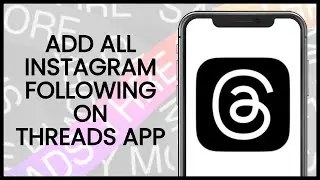 How to Add All Your Instagram Following on Threads | Threads App Guide