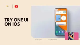 This is how to try One UI on your iPhone (iOS) | CompLearning