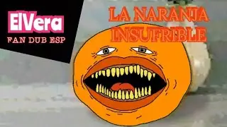 The Insufferable Orange (PARODIA) [FAN DUB ESP]