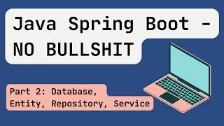 Java Spring Boot [2024] Part 2: Database, Entity, Repository, Service