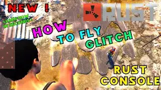 Rust Console HOW TO DO FLYING GLITCH | Still Working In Patch |