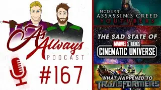 Who are the NEW AC YouTubers? The Sad State of the MCU & MORE! | As Always Podcast - #167