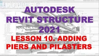 REVIT STRUCTURE 2021 - STEP BY STEP TUTORIAL 10 - ADDING PIERS AND PILASTERS