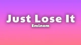 Eminem - Just Lose It (Lyrics)