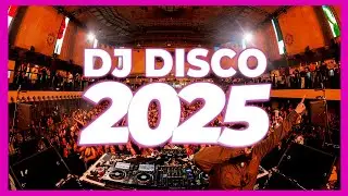 DJ DISCO SONG 2025 - Remixes & Mashups of Popular Songs 2025 | DJ Disco Club Music DJ Remix Mix 2024