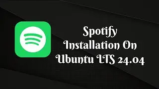 How to Install Spotify on Ubuntu 24.04 LTS | Step-by-Step Guided