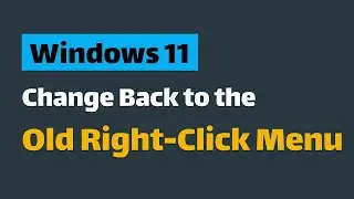 Change Back to the Old Right-Click Menu in Windows 11