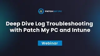 Deep Dive Troubleshooting with Intune - Patch My PC Webinar