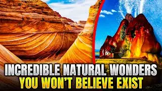 Incredible Natural Wonders You Won’t Believe Exist