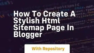 How to create a stylish html sitemap page in blogger