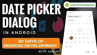 16. Date Picker Dialog In Android | 30 Days Android Development | Code By Ashish