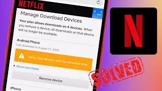 Fix Netflix Sorry This Device Can't be Removed Now Error on Netflix