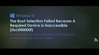 The Boot Selection Failed Because A Required Device Is Inaccessible (0xc000000f)