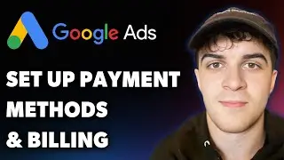 How to Set Up Google Ads Payment Methods and Billing (Full 2025 Guide)