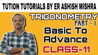 Trigonometry || Class-11 || Part-1 || BASIC TO ADVANCE || IIT JEE