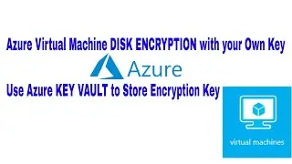 Virtual Machine DISK ENCRYPTION Microsoft Azure KEY VAULT step by step with Azure Portal Powershell