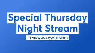 Special Thursday Stream