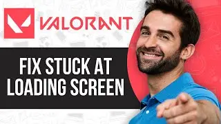Fix Valorant Stuck at Loading Screen for Map Loading Screen (2024)