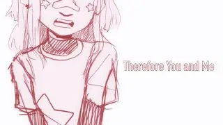 Therefore You and Me || OC Animatic