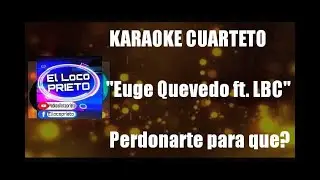 (KARAOKE) Euge Quevedo ft. LBC - Perdonarte para que?