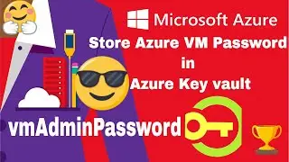 Azure Key Vault DEMO Store VM Password in Azure Key Vault