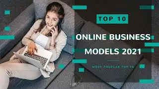 Top 10 Online Business models 2021 | Online Business that you can start from Home during Covid