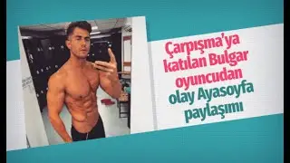 Çarpışma'nın yeni transferi olan Bulgar oyuncudan bomba Ayasofya paylaşımı