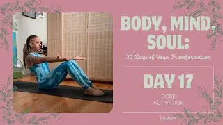 DAY 17 | Core Activation | 🦋 BODY, MIND, SOUL: 30 Days of Yoga Transformation with Nico 🦋