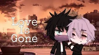 Love is gone (remix) // Gcmv ShigaDabi