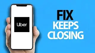 How To Fix Uber App Keeps Closing | Easy Quick Solution