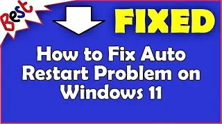 How to Fix Auto Restart Problem on Windows 11