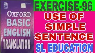 EXERCISE-96, OXFORD BASIC ENGLISH TRANSLATION, USE OF SIMPLE SENTENCE, SL EDUCATION I