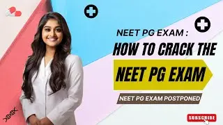 NEET-PG 2024 Postponement & NExT Exam Explained | Key Updates & Preparation Tips