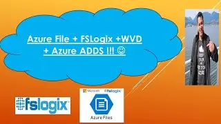 Azure File + FSLogix + WVD + Azure ADDS !!!
