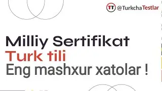 Milliy Sertifikat Turk tili sinovida yo'l qo'ymasligingiz kerak bo'lgan xatolar !