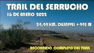 TRAIL DEL SERRUCHO 16 DE ENERO 2022, 24,44 KM, DESNIVEL +445 M, RECORRIDO  COMPLETO DEL TRAIL