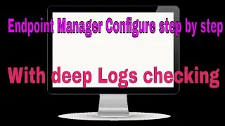 Learn MEMCM post Installation configuration with Logs Deep Drive