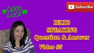 IELTS Speaking Part 1 Video #5 : Questions and Answers