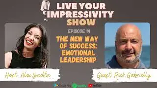 The New Way of Success: Emotional Leadership with Rick Gabrielly | Live Your Impressivity Show