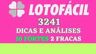 LOTOFÁCIL 3241 DICAS E ANÁLISES 10 FORTES 2 FRACAS