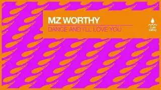 Mz Worthy - Dance And I'll Love You