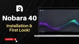 Nobara 40 : Installation & First Look!