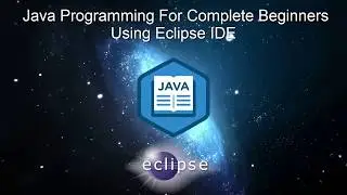 Java Programming For Complete Beginners Using Eclipse IDE​