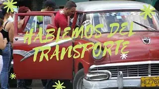 El transporte en Cuba... toma chocolate y paga lo que debes!