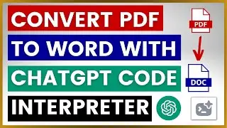 How To Convert PDF To Word Using ChatGPT Code Interpreter?