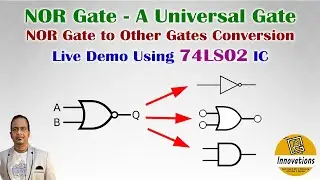 NOR Gate - A Universal Gate | Conversion to Other Gates | Live Demo Using 2 Input Nor Gate 74LS02 IC
