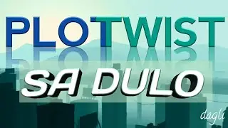 DAGLI | W/ PLOT TWIST SA DULO NI EAC