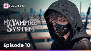 My Vampire System | Ep-10 | I hurt others to survive! | Pocket FM